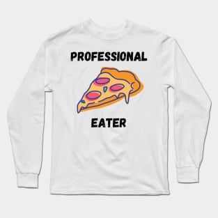 Professional Pizza Eater Funny Pizza Lover Gift Long Sleeve T-Shirt